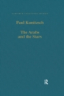 The Arabs and the Stars : Texts and Traditions on the Fixed Stars and Their Influence in Medieval Europe - eBook