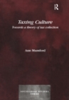 Taxing Culture : Towards a Theory of Tax Collection Law - eBook