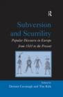 Subversion and Scurrility : Popular Discourse in Europe from 1500 to the Present - eBook