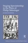 Staging Spectatorship in the Plays of Philip Massinger - eBook
