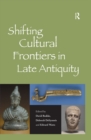 Shifting Cultural Frontiers in Late Antiquity - eBook