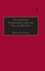 Sacraments, Ceremonies and the Stuart Divines : Sacramental Theology and Liturgy in England and Scotland 1603-1662 - eBook