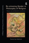 Re-visioning Gender in Philosophy of Religion : Reason, Love and Epistemic Locatedness - eBook