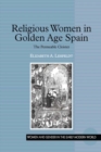 Religious Women in Golden Age Spain : The Permeable Cloister - eBook
