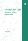 Red Light, Blue Light : Prostitutes, Punters and the Police - eBook