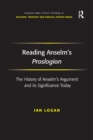 Reading Anselm's Proslogion : The History of Anselm's Argument and its Significance Today - eBook