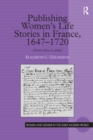 Publishing Women's Life Stories in France, 1647-1720 : From Voice to Print - eBook