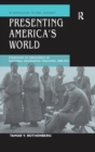 Presenting America's World : Strategies of Innocence in National Geographic Magazine, 1888-1945 - eBook
