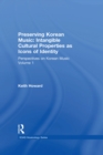 Perspectives on Korean Music : Volume 1: Preserving Korean Music: Intangible Cultural Properties as Icons of Identity - eBook