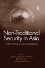 Non-Traditional Security in Asia : Dilemmas in Securitization - eBook