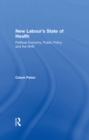 New Labour's State of Health : Political Economy, Public Policy and the NHS - eBook