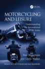 Motorcycling and Leisure : Understanding the Recreational PTW Rider - eBook