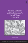 Medical Authority and Englishwomen's Herbal Texts, 1550-1650 - eBook
