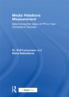 Media Relations Measurement : Determining the Value of PR to Your Company's Success - eBook