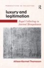 Luxury and Legitimation : Royal Collecting in Ancient Mesopotamia - eBook