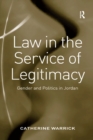 Law in the Service of Legitimacy : Gender and Politics in Jordan - eBook
