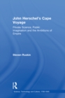 John Herschel's Cape Voyage : Private Science, Public Imagination and the Ambitions of Empire - eBook