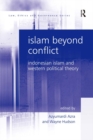 Islam Beyond Conflict : Indonesian Islam and Western Political Theory - eBook