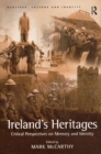 Ireland's Heritages : Critical Perspectives on Memory and Identity - eBook
