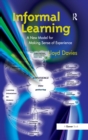 Informal Learning : A New Model for Making Sense of Experience - eBook