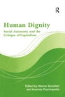 Human Dignity : Social Autonomy and the Critique of Capitalism - eBook