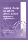 Housing Change in East and Central Europe : Integration or Fragmentation? - eBook