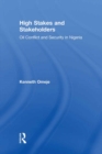 High Stakes and Stakeholders : Oil Conflict and Security in Nigeria - eBook