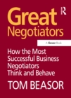Great Negotiators : How the Most Successful Business Negotiators Think and Behave - eBook