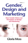 Gender, Design and Marketing : How Gender Drives our Perception of Design and Marketing - eBook