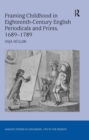 Framing Childhood in Eighteenth-Century English Periodicals and Prints, 1689-1789 - eBook
