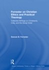 Forrester on Christian Ethics and Practical Theology : Collected Writings on Christianity, India, and the Social Order - eBook