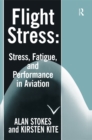 Flight Stress : Stress, Fatigue and Performance in Aviation - eBook