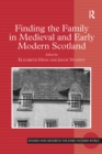 Finding the Family in Medieval and Early Modern Scotland - eBook
