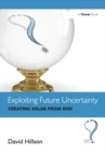 Exploiting Future Uncertainty : Creating Value from Risk - eBook