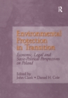 Environmental Protection in Transition : Economic, Legal and Socio-Political Perspectives on Poland - eBook