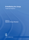 Embellishing the Liturgy : Tropes and Polyphony - eBook