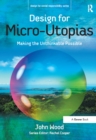 Design for Micro-Utopias : Making the Unthinkable Possible - eBook