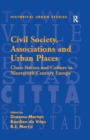 Civil Society, Associations and Urban Places : Class, Nation and Culture in Nineteenth-Century Europe - eBook