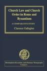 Church Law and Church Order in Rome and Byzantium : A Comparative Study - eBook