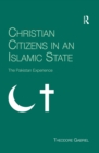 Christian Citizens in an Islamic State : The Pakistan Experience - eBook