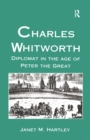 Charles Whitworth : Diplomat in the Age of Peter the Great - eBook