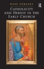 Catholicity and Heresy in the Early Church - eBook