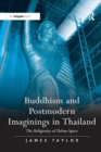 Buddhism and Postmodern Imaginings in Thailand : The Religiosity of Urban Space - eBook