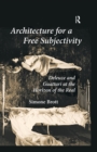 Architecture for a Free Subjectivity : Deleuze and Guattari at the Horizon of the Real - eBook