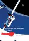 Architecture and Spectacle: A Critique - eBook