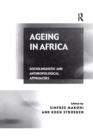Ageing in Africa : Sociolinguistic and Anthropological Approaches - eBook