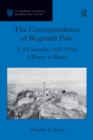 The Correspondence of Reginald Pole : Volume 2 A Calendar, 1547-1554: A Power in Rome - eBook