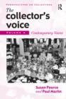 The Collector's Voice : Critical Readings in the Practice of Collecting: Volume 4: Contemporary Voices - eBook