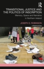 Transitional Justice and the Politics of Inscription : Memory, Space and Narrative in Northern Ireland - eBook