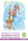 Science Fiction, Science Fact! Ages 8-12 : Learning Science through Well-Loved Stories - eBook